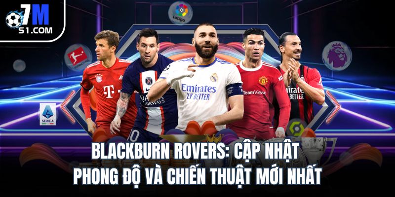 blackburn rovers cap nhat phong do va chien thuat moi nhat