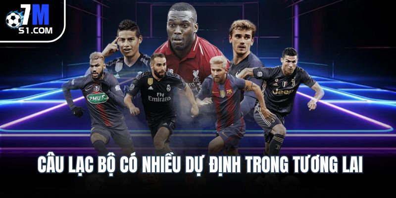 Câu lạc bộ có nhiều dự định trong tương lai