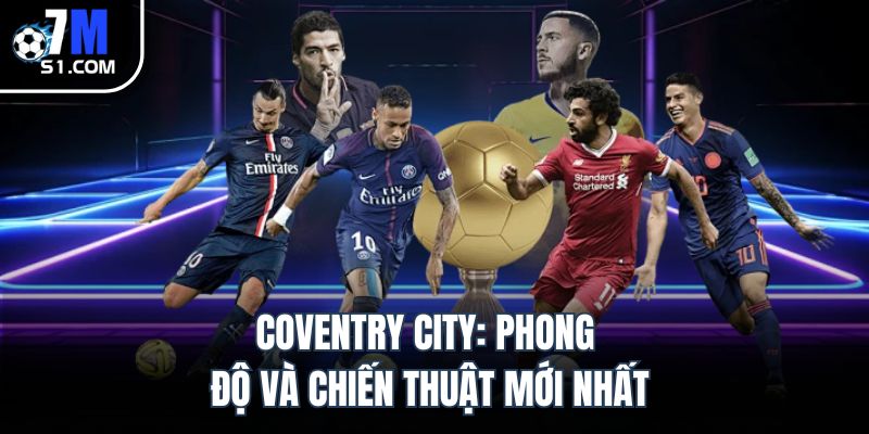 coventry city phong do va chien thuat moi nhat