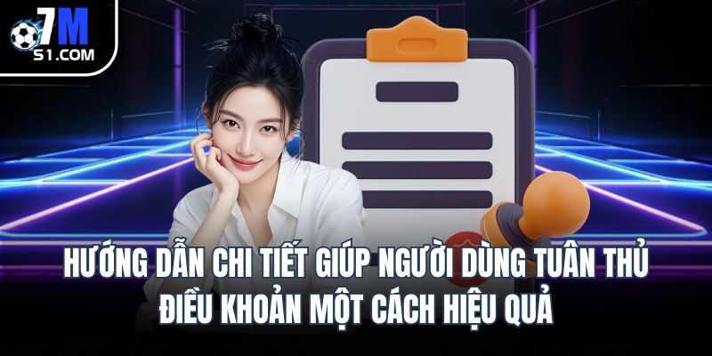 Hướng dẫn chi tiết giúp người dùng tuân thủ điều khoản một cách hiệu quả