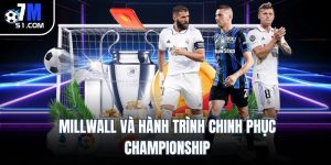 Millwall và hành trình chinh phục Championship