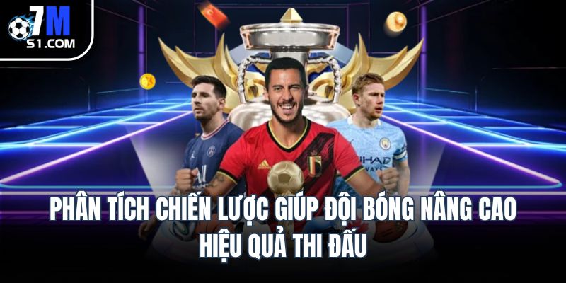 Phân tích chiến lược giúp đội bóng nâng cao hiệu quả thi đấu