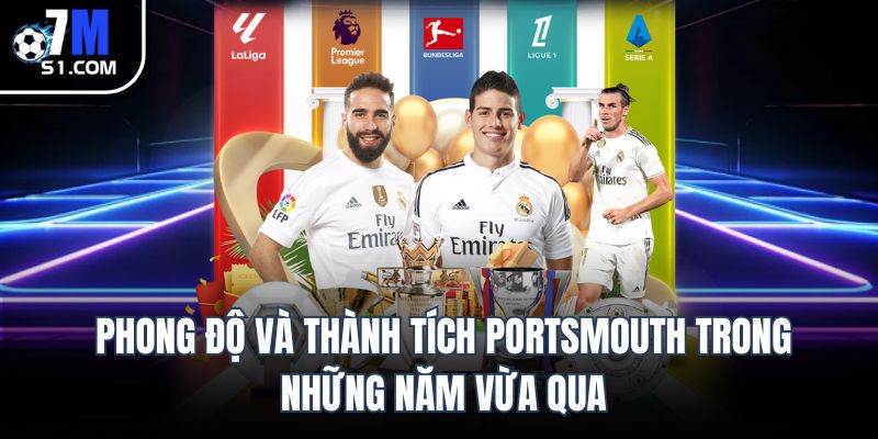 Portsmouth: Lịch Sử Hình Thành Và Phong Độ Câu Lạc Bộ Phong độ và thành tích Portsmouth trong những năm vừa qua