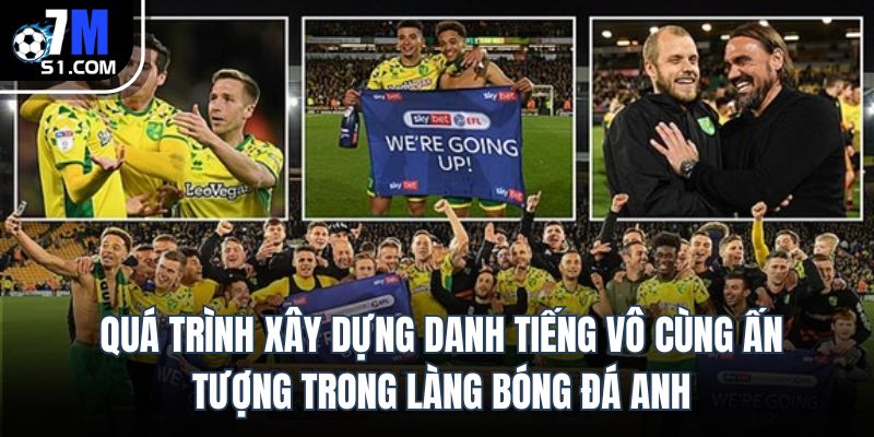 Quá trình xây dựng danh tiếng vô cùng ấn tượng trong làng bóng đá Anh