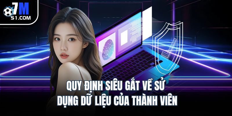 Quy định siêu gắt về sử dụng dữ liệu của thành viên