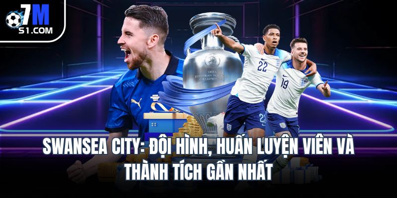 Swansea City: Đội Hình Ra Sân Và Thành Tích Có Vượt Trội?