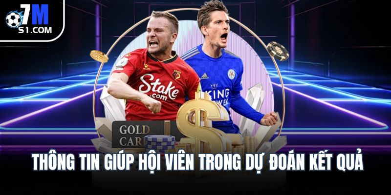 Thông tin giúp hội viên trong dự đoán kết quả