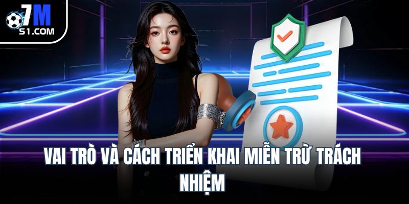 Vai trò và cách triển khai miễn trừ trách nhiệm